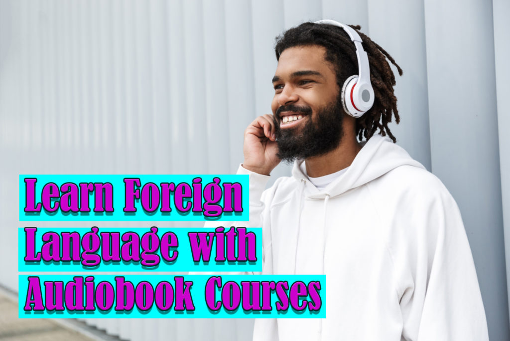 Learn Foreign Language with Audiobook Courses 1 Learn Foreign Language with Audiobook Courses