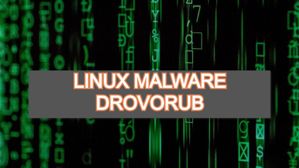 US FBI and NSA expose new Linux malware Drovorub, used by Russian military hackers 1 Linux malware Drovorub